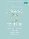 Designing your life [electronic resource] : how to build a well-lived, joyful life